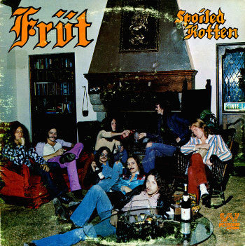 Früt - Spoiled Rotten