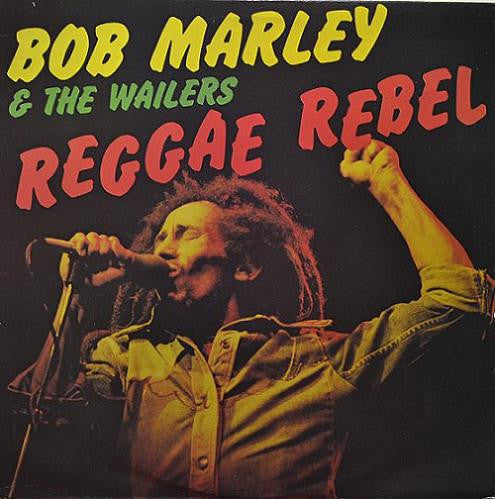 Bob Marley & The Wailers - Reggae Rebel