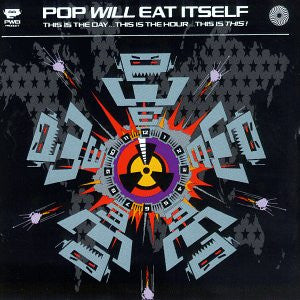 Pop Will Eat Itself - This Is The Day, This Is The Hour, This Is This! Vinyl Record