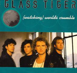 Glass Tiger - (Watching) Worlds Crumble