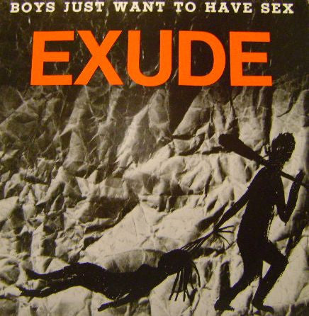 Exude - Boys Just Want To Have Sex - 1984