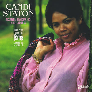 Candi Staton - Trouble, Heartaches And Sadness (Rare Cuts From The Fame Sessions Masters) - 2021