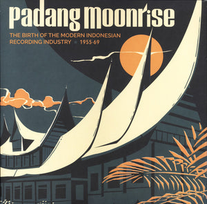 Various - Padang Moonrise (The Birth Of The Modern Indonesian Recording Industry ⋆ 1955-69) - 2022