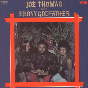 Joe Thomas - Is The Ebony Godfather -