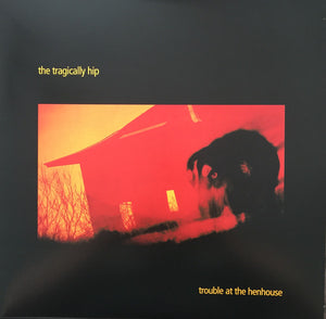 The Tragically Hip - Trouble At The Henhouse