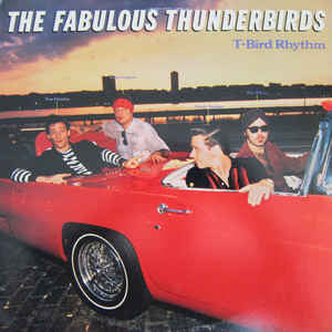 The Fabulous Thunderbirds - T-Bird Rhythm