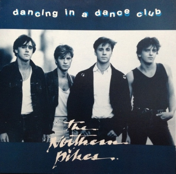 Northern Pikes, The - Dancing In A Dance Club - 1988
