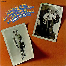 Merle Haggard - A Tribute To The Best Damn Fiddle Player In The World: Or, My Salute To Bob Wills