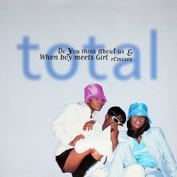 Total - Do You Think About Us & When Boy Meets Girl (Remixes) - 1996