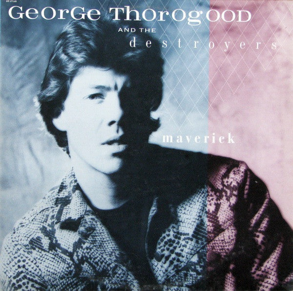 George Thorogood & The Destroyers - Maverick - 1985