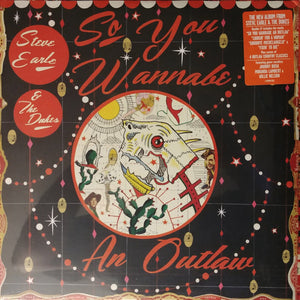 Steve Earle & The Dukes - So You Wannabe An Outlaw - 2017