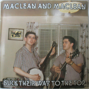 Maclean And Maclean - Suck Their Way To The Top / Taking The 'O' Out Of Country - 1982