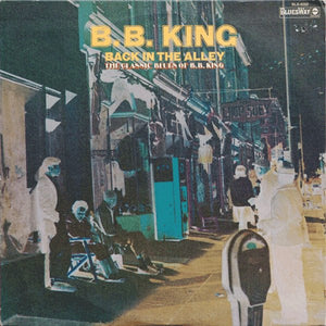 B.B. King - Back In The Alley (The Classic Blues Of B.B.King)