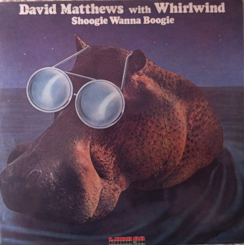 David Matthews with Whirlwind - Shoogie Wanna Boogie Vinyl Record