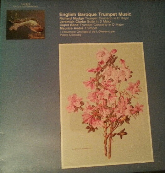 Richard Mudge, Jeremiah Clarke, Capel Bond, Maurice André, Ensemble Orchestral De L'Oiseau-Lyre, Pierre Colombo - English Baroque Trumpet Music -