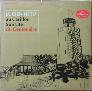 Lucien Hétu - Au Carillon Sun Life Du Centenaire Vinyl Record