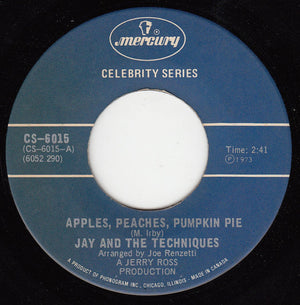 Jay & The Techniques - Apples, Peaches, Pumpkin Pie / Keep The Ball Rollin' -