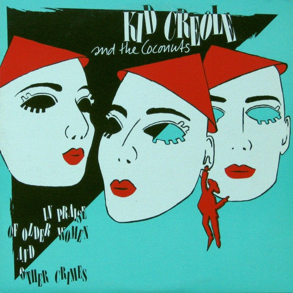 Kid Creole And The Coconuts - In Praise Of Older Women And Other Crimes - 1985