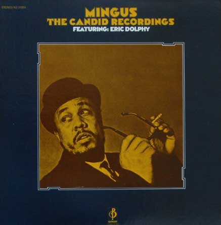Charles Mingus Featuring: Eric Dolphy - Mingus - The Candid Recordings - 1972