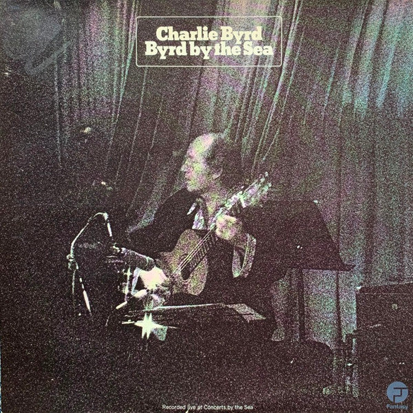 Charlie Byrd - Byrd By The Sea (Recorded Live At Concerts By The Sea) - 1974