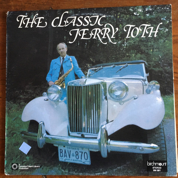 Jerry Toth - The Classic Jerry Toth - vinyl – Press Vinyl Cafe