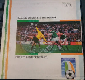 Republic Of Ireland Football Squad - Put'em Under Pressure Vinyl Record