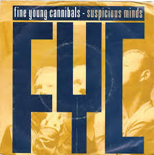 Fine Young Cannibals - Suspicious Minds