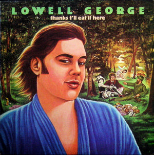 Lowell George - Thanks I'll Eat It Here - 1979
