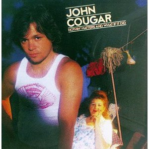 John Cougar Mellencamp - Nothin' Matters And What If It Did - 1984