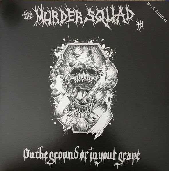 Murder Squad T.O., The - On The Ground Or In Your Grave - 2018