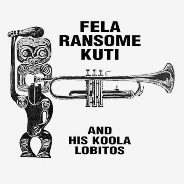 Fela Ransome Kuti & His Koola Lobitos - Fela Ransome Kuti And His Koola Lobitos - 2019
