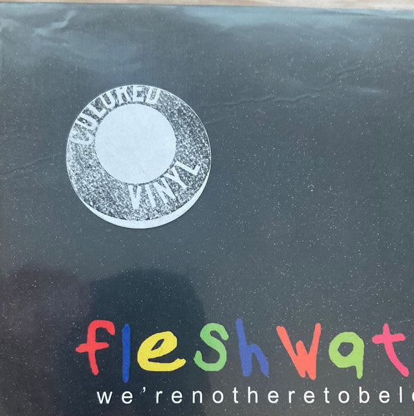 Fleshwater - We’re Not Here To Be Loved - 2023