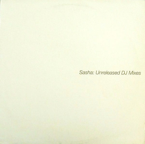 Sasha - Unreleased DJ Mixes