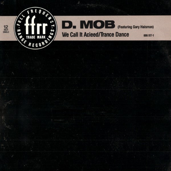 D Mob Featuring Gary Haisman - We Call It Acieed / Trance Dance - 1989