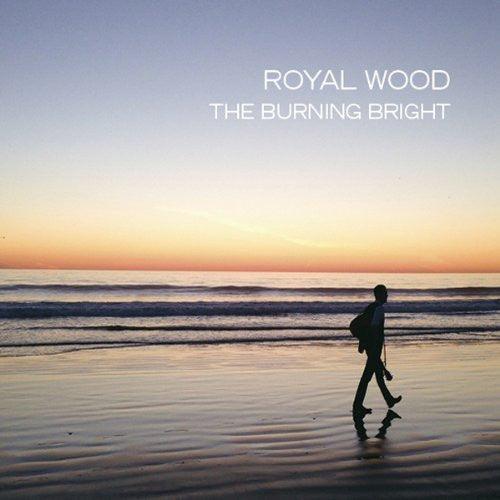 Royal Wood - The Burning Bright - 2014 - Quarantunes