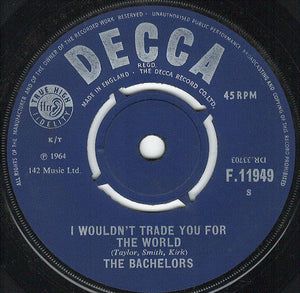 The Bachelors - I Wouldn't Trade You For The World