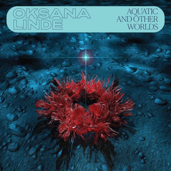 Oksana Linde - Aquatic And Other Worlds (1983-1989) - 2022 - Quarantunes