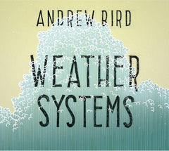 Andrew Bird - Weather Systems 2015