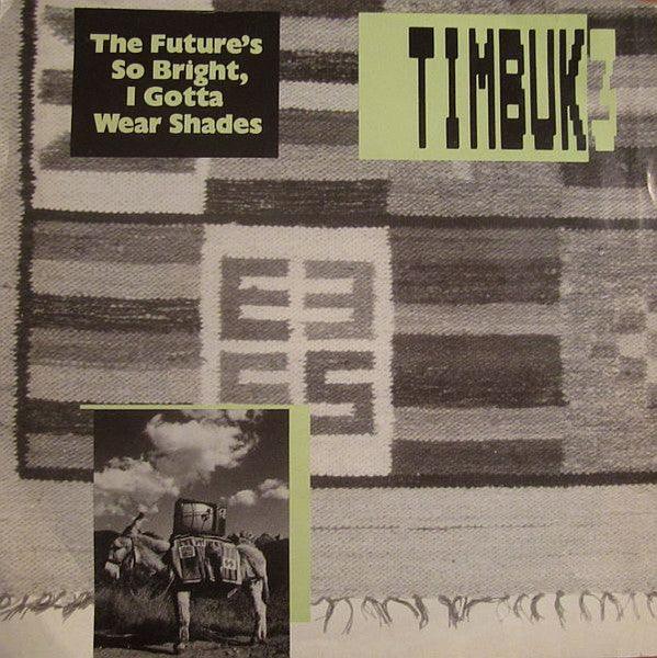 Timbuk 3 - The Future's So Bright, I Gotta Wear Shades 1986 - Quarantunes