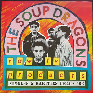 The Soup Dragons - Raw TV Products: Singles & Rarities 1985 - '88 - Quarantunes