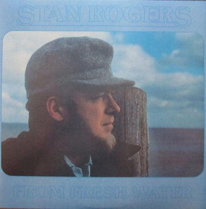 Stan Rogers - From Fresh Water 1984 - Quarantunes