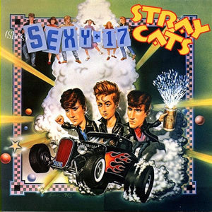 Stray Cats - (She's) Sexy + 17 1983 - Quarantunes