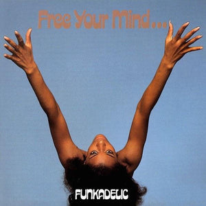 Funkadelic - Free Your Mind And Your Ass Will Follow - Quarantunes