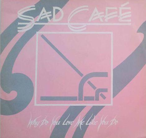 Sad Café - Why Do You Love Me Like You Do 1984 - Quarantunes