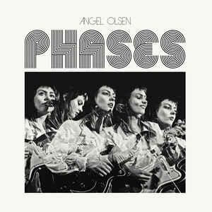 Angel Olsen - Phases 2017 - Quarantunes