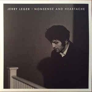 Jerry Leger - Nonsense And Heartache 2017 - Quarantunes