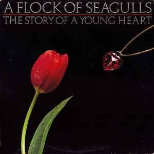 A Flock Of Seagulls - The Story Of A Young Heart 1984 - Quarantunes