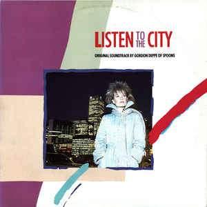 Gordon Deppe - Listen To The City (Original Soundtrack By Gordon Deppe Of Spoons) 1984 - Quarantunes