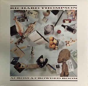 Richard Thompson - Across A Crowded Room 1985 - Quarantunes