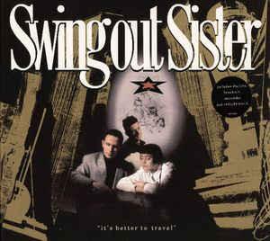 Swing Out Sister - It's Better To Travel 1987 - Quarantunes